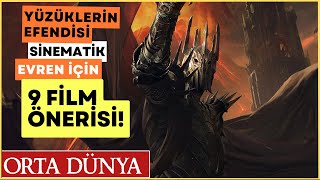 YÜZÜKLERİN EFENDİSİ İÇİN 9 FİLM ÖNERİSİ (Peter Sözüm Sana!) Orta Dünya