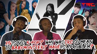 XG is not K-pop?  Why was TRC so mean to BABYMONSTER? MAVE is a problem? | Is This A Podcast?
