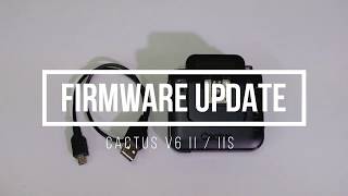 Cactus V6 II / IIS firmware update for X-TTL