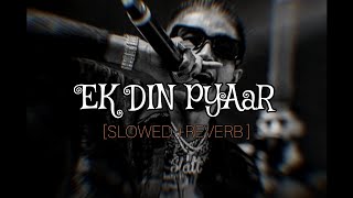 Ek Din Pyaar || Slowed And Reverb || Mc Stan ||Lofi song