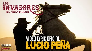 Los Invasores De Nuevo Leon - Lucio Peña (Video Lyric Oficial) Letra / Karaoke