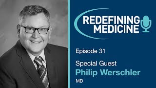 Expert in Aesthetics Dr. Philip Werschler Discusses Cosmetic Dermatology - Redefining Medicine