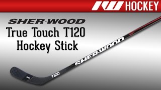 Sherwood True Touch T120 Hockey Stick Review