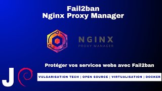 Les Tutos: No. 17: fail2ban / Nginx Proxy Manager - Protégez vos services web derrière NPM avec f2b