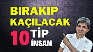 BIRAKIP KAÇILACAK 10 TİP İNSAN! | Canten Kaya Videoları