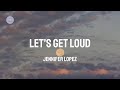 Jennifer Lopez - Let's Get Loud (Lyric Video)