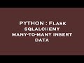 PYTHON : Flask sqlalchemy many-to-many insert data
