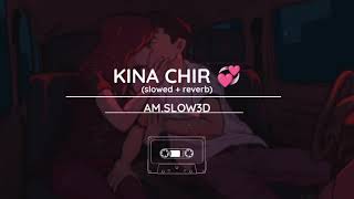 KINA CHIR 💞 (SLOWED + REVERB) | ( BUT IT'S RAINING)🌧 | AM.SLOW3D 😌