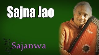 Sajna Jao | Ajay Pohankar (Album:  Sajanwa) | Music Today