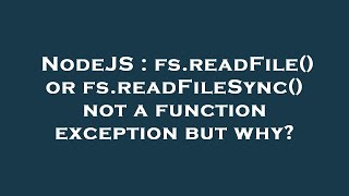 NodeJS : fs.readFile() or fs.readFileSync() not a function exception but why?