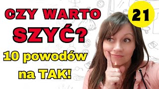 Dlaczego warto szyć [10 moich powodów] - cz.21