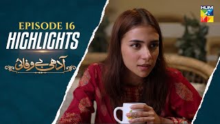 Highlights - Adhi Bewafayi - Episode 16 [ Alishba Khan \u0026 Shahbaz Shigri ] - HUM TV