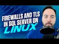 Firewalls and TLS in SQL Server on Linux