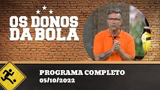 OS DONOS DA BOLA - 05/10/2022 - PROGRAMA COMPLETO