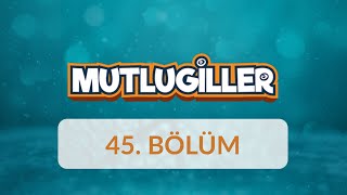 Allah Her Şeyi Görür, İşitir - Mutlugiller 45.Bölüm