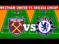 WEST HAM UNITED VS CHELSEA Predicted XI in EPL Week 5: SANCHO & KUDUS To Start in 4-2-3-1 Formation