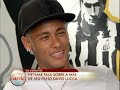 exclusivo neymar revela que está com o coração preenchido e feliz