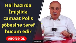 Hal hazırda İmişlidə camaat Polis şöbəsinə tərəf hücum edir