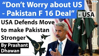 Don't worry India says USA | Pakistan F 16 Fighter Jet Deal Issue