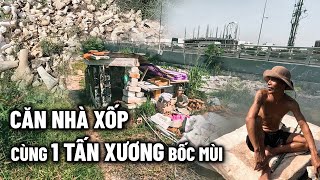 Người đàn ông sống bên lề đường cùng với cả Tấn Xương đã ''Bốc M.ù.i''