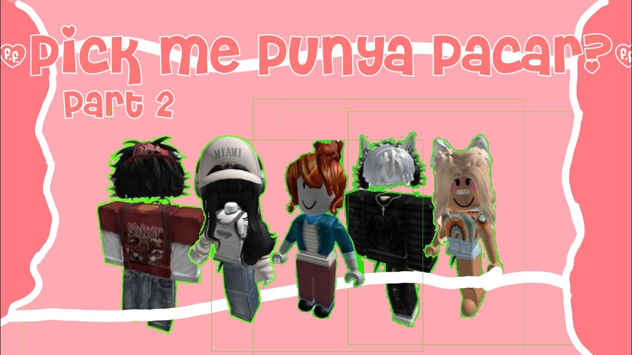 Part 2 Pov Roblox Pick Me Punya Pacar Youtube