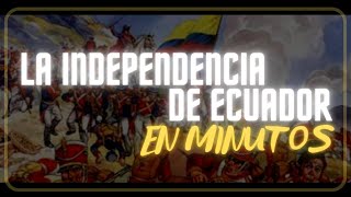 INDEPENDENCIA DE ECUADOR en minutos