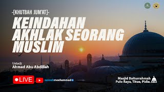 🔴 [LIVE] KHUTBAH JUM'AT - KEINDAHAN AKHLAK SEORANG MUSLIM - USTADZ AHMAD ABU ABDILLAH