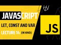 Lecture 14: JavaScript Variable Basics: let, const, and var | Javascript tutorial for beginners