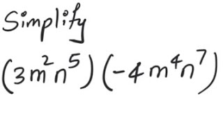 Exponents: Simplify (3m^2 n^5) (-4m^4 n^7)