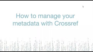 How to manage your metadata at Crossref recording 20 08 2020