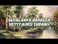 Hetty Koes Endang - Segalanya Berbeza (Lirik Lagu)