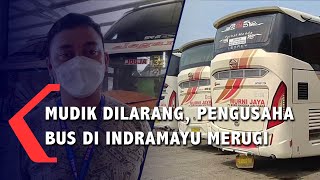 Mudik Dilarang, Pengusaha Bus Di Indramayu Merugi