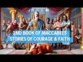 The Courage of the Martyrs: 2nd Maccabees - A Story of Faith and Sacrifice