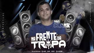 MC CLARK - NA FRENTE DA TROPA
