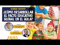 ¿CÓMO DESARROLLAR EL PACTO EDUCATIVO GLOBAL EN EL AULA?