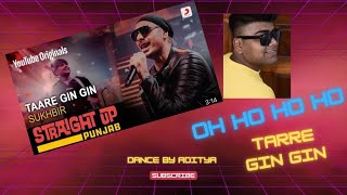 Tare Gin Gin Raat to meri main  | Sukhbir | Straight Up Punjab--Dance By Aditya