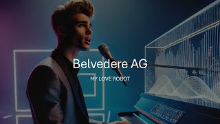 Belvedere AG - MY LOVE ROBOT