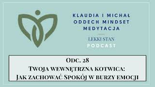 Twoja wewnętrzna kotwica: Jak zachować Spokój w burzy emocji? | Podcast Lekki Stan odc. 28