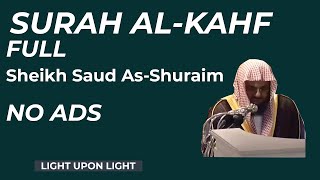 NO ADS | SURAH KAHF FULL | Sheikh Saud As Shuraim | Beautiful Classic Recitation | Light Upon Light