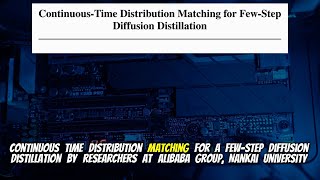 Continuous-Time Distribution Matching for Few-Step Diffusion Distillation (May 2026)