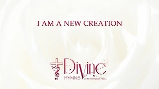 I Am a New Creation - The Worship Collection