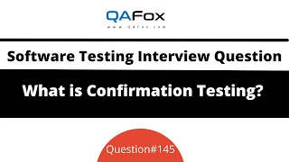 What is Confirmation Testing? (Software Testing Interview Question #145)