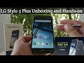 LG Stylo 3 Plus Unboxing and Hands-on