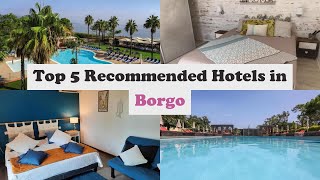 Top 5 Recommended Hotels In Borgo | Best Hotels In Borgo