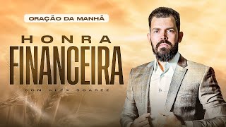 ORAÇÃO DA MANHÃ 15/02/25 | HONRA FINANCEIRA