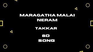 MARAGATHA MALAI NERAM  -  8D SONG - TAKKAR || HIGH QUALITY AUDIO