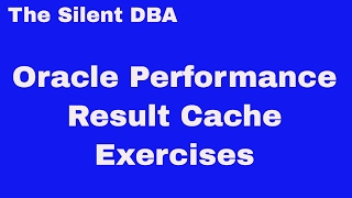 Oracle Performance - Result Cache Exercises