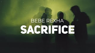 Bebe Rexha - Sacrifice (Lyrics) 🎧