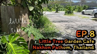 Little Tree Garden cafe สามพราน..มาแล้วจะติดใจ - EP.8