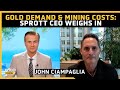 Sprott Asset CEO on Rising Mining Costs, Gold Demand, and Election Impact | John Ciampaglia